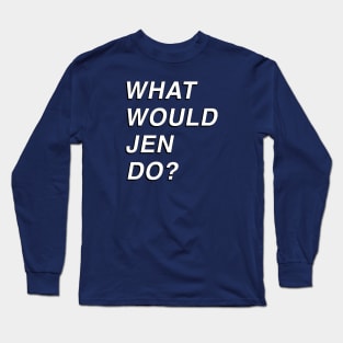 Dead to Me - What Would Jen Do? Long Sleeve T-Shirt